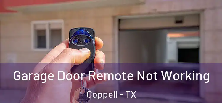  Garage Door Remote Not Working Coppell - TX